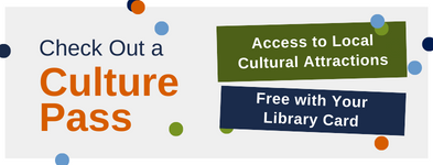 Check out a culture pass Access to local cultural attractions free with your library card