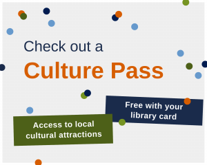 Culture Pass Access to local cultural attractions free with your library card