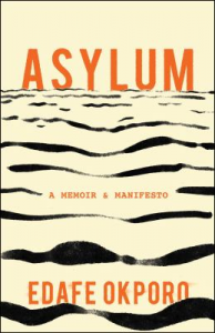 Asylum bookcover a Memoir and manifesto by Edafe Okporo. Cover features black wavy horizontal lines with orange writing.