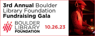 Click to get your tickets to the 3rd Annual Boulder Library Foundation Fundraising Gala