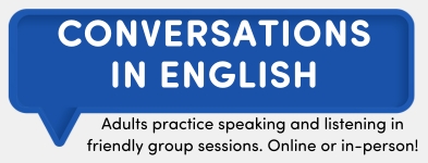 Conversations in English: Adults practice speaking and listening in friendly group sessions. Online or in person